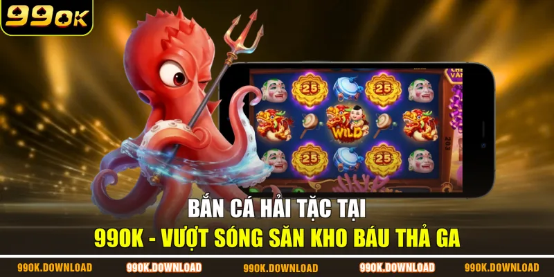 Bắn Cá Hải Tặc Tại 99OK - Vượt Sóng Săn Kho Báu Thả Ga