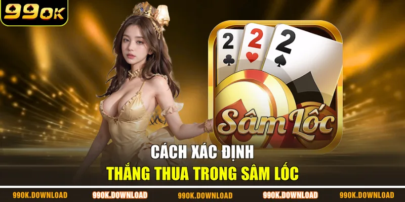 Cách xác định thắng thua trong sâm lốc
