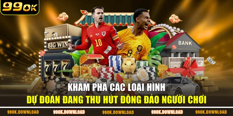Khám phá các loại hình dự đoán đang thu hút đông đảo người chơi