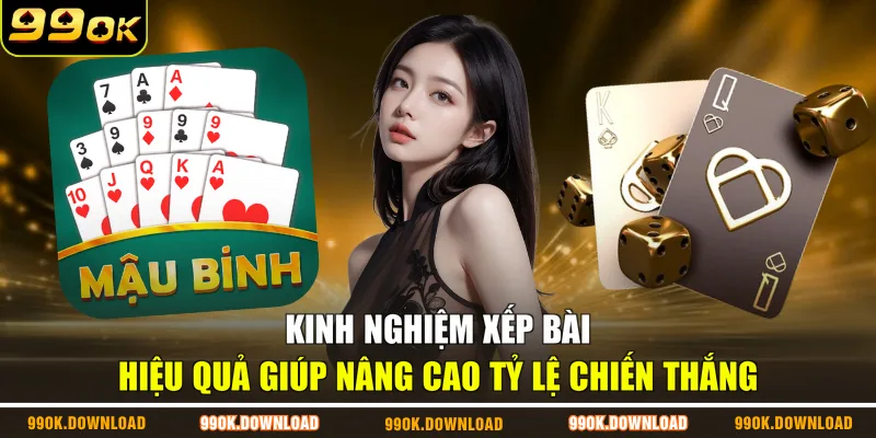 Kinh nghiệm xếp bài hiệu quả giúp nâng cao tỷ lệ chiến thắng