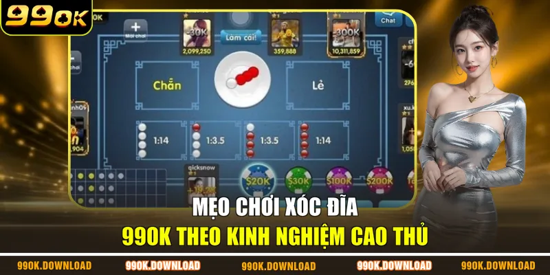 Mẹo chơi xóc đĩa 99OK theo kinh nghiệm cao thủ