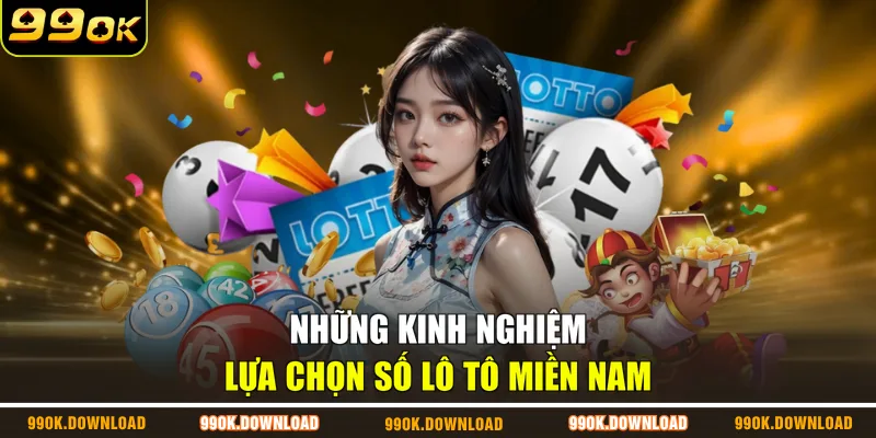Những kinh nghiệm lựa chọn số lô tô miền Nam