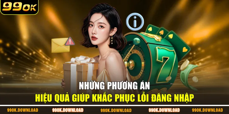 Những phương án hiệu quả giúp khắc phục lỗi đăng nhập