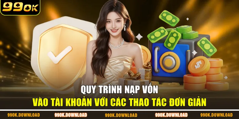 Quy trình nạp vốn vào tài khoản với các thao tác đơn giản