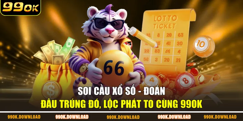Soi Cầu Xổ Số - Đoán Đâu Trúng Đó, Lộc Phát To Cùng 99OK
