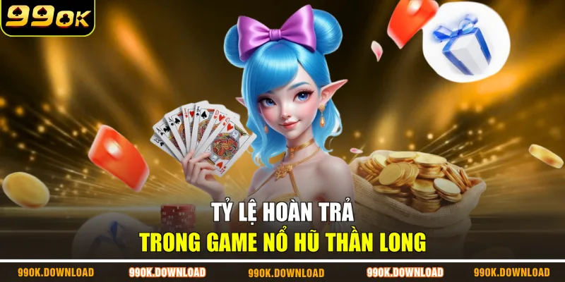 Tỷ lệ hoàn trả trong game nổ hũ thần long